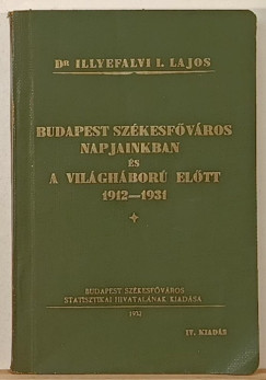 Dr. Illyefalvi Lajos (Szerk.) - Budapest Székesfőváros napjainkban és a világháború előtt 1912-1931