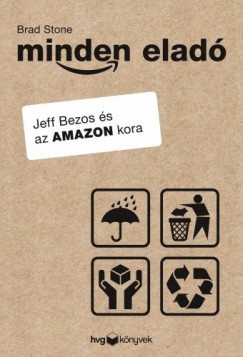 Brad Stone - Minden elad - Jeff Bezos s az Amazon kora