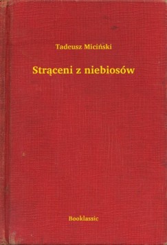Tadeusz Miciski - Str�ceni z niebios�w