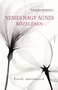 Tams Ferenc - Nemes Nagy gnes kzelben