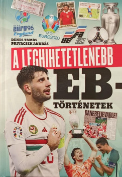 D�nes Tam�s - Privacsek Andr�s - A leghihetetlenebb EB-t�rt�netek
