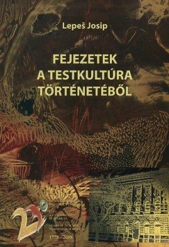 Lepe Josip - Fejezetek a testkultra trtnetbl