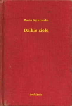 Maria Dabrowska - Dzikie ziele