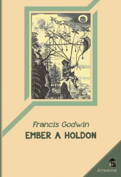 Francis Godwin - Ember a holdon