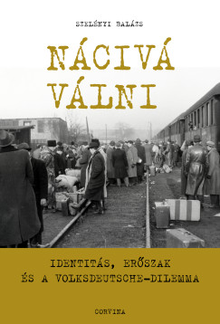Nácivá válni - Identitás, erőszak és a Volksdeutsche-dilemma
