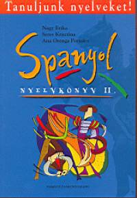 Nagy Erika - Ana Orenga Portolés - Seres Krisztina - Spanyol nyelvkönyv II.