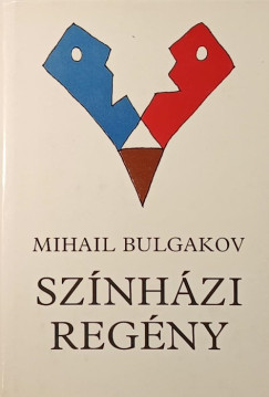 Mihail Bulgakov - Színházi regény