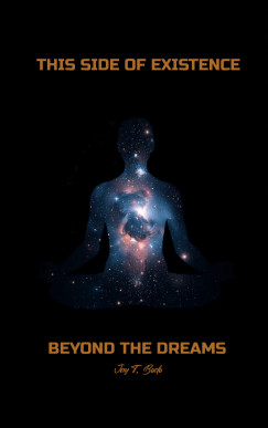 Jay T. Bodo - This Side of Existence, Beyond the Dreams