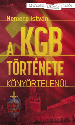 Nemere Istvn - Kovcs Lszl   (Szerk.) - A KGB trtnete