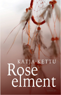 Katja Kettu - Rose elment
