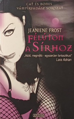 Jeaniene Frost - Félúton a sírhoz