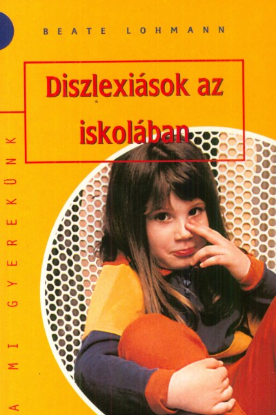 Beate Lohmann - Diszlexiások az iskolában