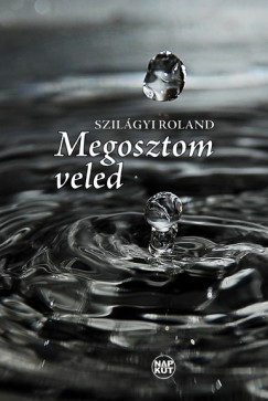 Szilágyi Roland - Megosztom veled