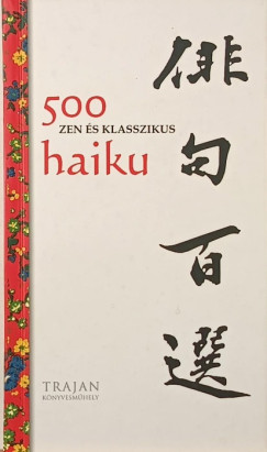 Szántai Zsolt (Szerk.) - 500 zen és klasszikus haiku