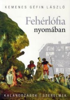 Kemenes G�fin L�szl� - Feh�rl�fia nyom�ban