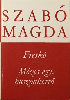 Szab� Magda - Fresk� - M�zes egy, huszonkett�