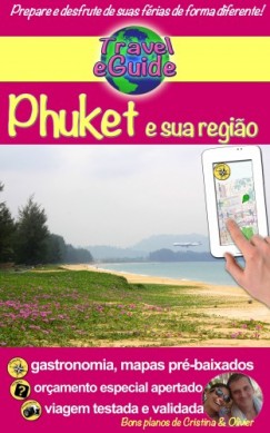 Olivier Rebier Cristina Rebiere Cristina Rebiere - Travel eGuide: Phuket e sua regi?o