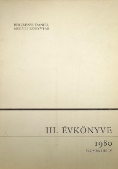 Takcs Mikls   (Szerk.) - Berzsenyi Dniel Megyei Knyvtr III. vknyve 1980