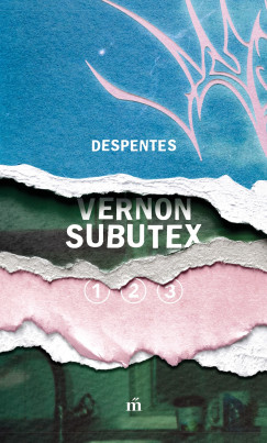 Virginia Despentes - Vernon Subutex 1-3.