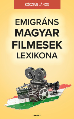 Kczin Jnos - Emigrns Magyar Filmesek Lexikona