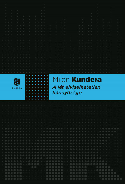 Milan Kundera - A lét elviselhetetlen könnyûsége