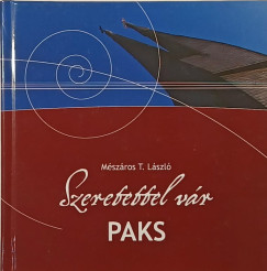 Mészáros T. László - Szeretettel vár Paks