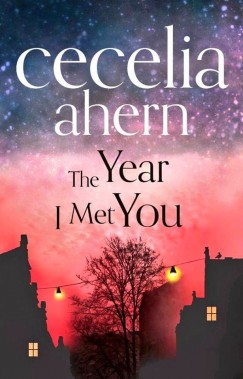 Cecelia Ahern - The Year I Met You