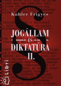 Kahler Frigyes - Jogllam s diktatra II.