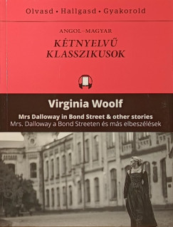 Virginia Woolf - Mrs Dalloway in Bond Street &amp; other stories - Mrs. Dalloway a Bond Streeten s ms elbeszlsek