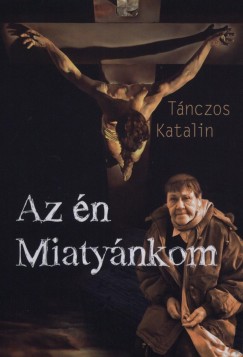 Tnczos Katalin - Az n Miatynkom