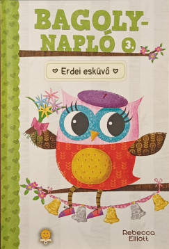 Rebecca Elliott - Bagolynapló 3. - Erdei esküvő