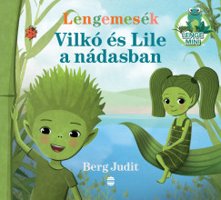 Berg Judit - Lengemesék - Vilkó és Lile a nádasban