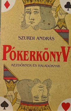 Szurdi Andrs - Pkerknyv kezdknek s haladknak