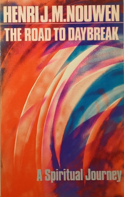 Henri J. M. Nouwen - The road to daybreak