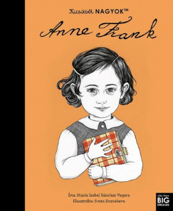 María Isabel Sanchez Vegara - Kicsikbõl NAGYOK - Anne Frank