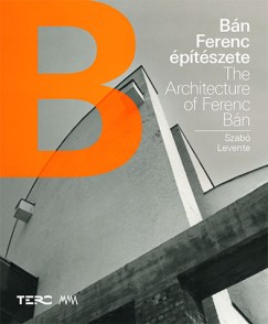 Szab Levente - Bn Ferenc ptszete - The Architecture of Ferenc Bn