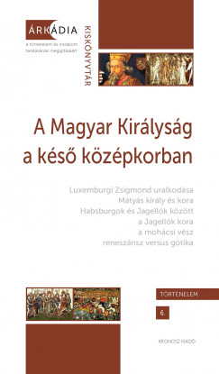 Gzsy Zoltn  (Szerk.) - Varga Szabolcs  (Szerk.) - A Magyar Kirlysg a ks kzpkorban