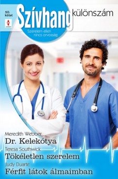 Judy Duarte Meredith Webber Teresa Southwick - Szvhang klnszm 50. ktet (Dr. Kelektya, Tkletlen szerelem, Frfit ltok lmaimban)