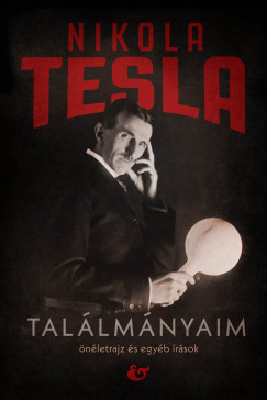 Nikola Tesla - Találmányaim