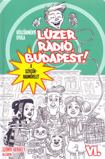 Böszörményi Gyula - Lúzer Rádió, Budapest 6. - A szívzûr-hadmûvelet