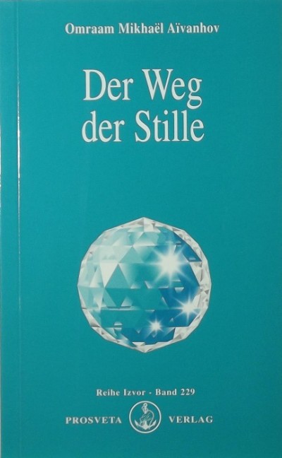 Mikhael Omraam Aivanhov - Der Weg der Stille