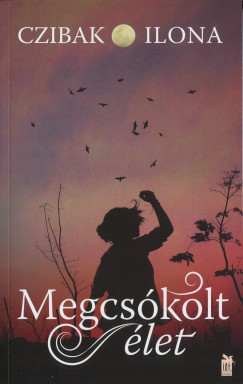 Czibak Ilona - Megcskolt let