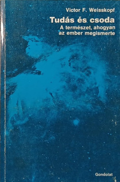 Victor F. Weisskopf - Tud�s �s csoda