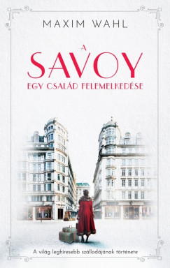 Maxim Wahl - A Savoy 1. - Egy csald felemelkedse