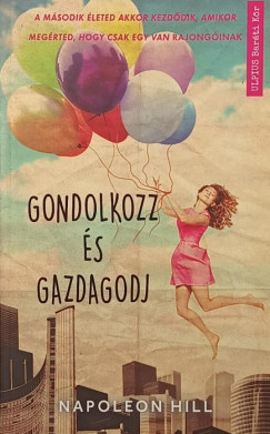 Napoleon Hill - Gondolkozz és gazdagodj
