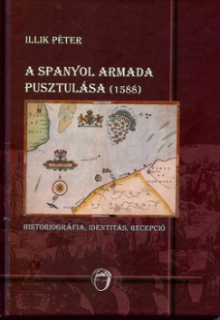 Illik Pter - A spanyol armada pusztulsa (1588)