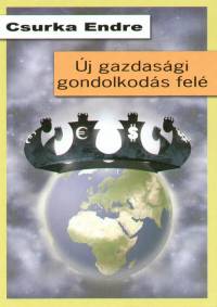 Csurka Endre - j gazdasgi gondolkods fel