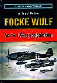 Alfred Price - Az Fw 190-es szolglatban