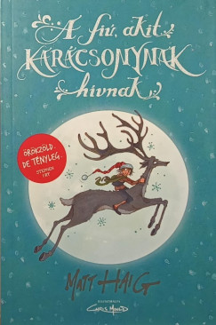 Matt Haig - A fi�, akit Kar�csonynak h�vnak