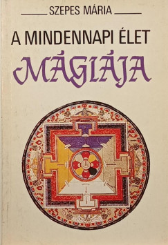 Szepes Mria - A mindennapi let mgija
